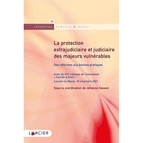 La Protection Extrajudiciaire Et Judiciaire Des Majeurs Vulnérables - Des Réformes Aux Bonnes Pratiques