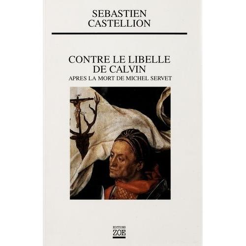 Contre Le Libelle De Calvin - Après La Mort De Michel Servet