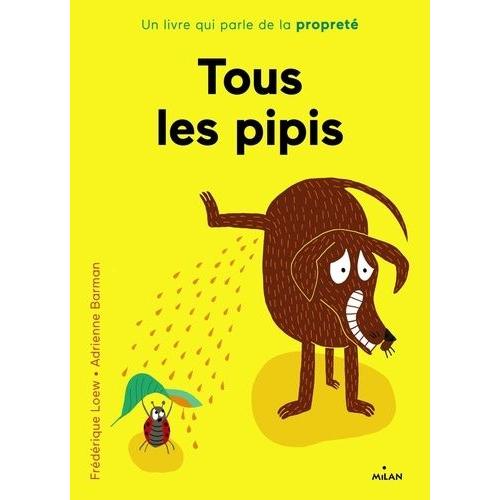 Tous Les Pipis - Un Livre Qui Parle De La Propreté