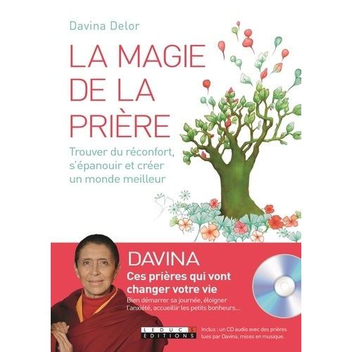 La Magie De La Prière - Trouver Du Réconfort, S'épanouir Et Créer Un Monde Meilleur (1 Cd Audio)