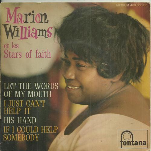 Marion Williams Stars Of Faith : Let The Words Of My Mouth 3'30 - I Just Can't Help It / His Hand 3'00 - If I Could Help Somebody 3'40