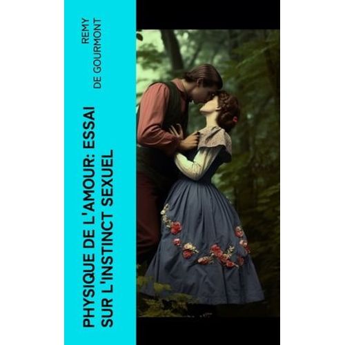 Physique De L'amour: Essai Sur L'instinct Sexuel
