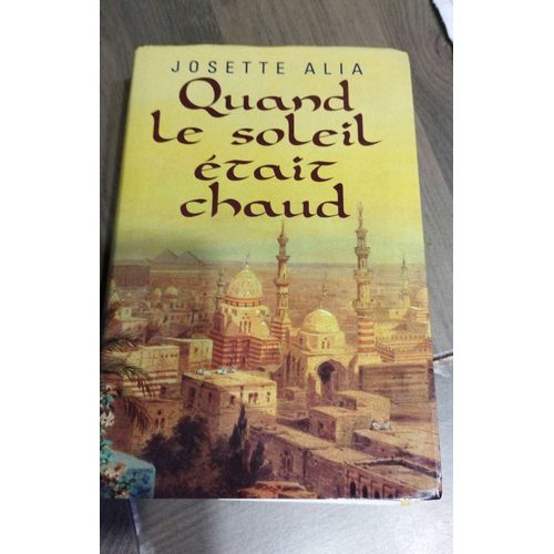 Livre Quand Le Soleil Est Chaud De Josette Alia