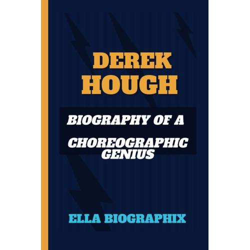 Derek Hough: Biography Of A Choreographic Genius