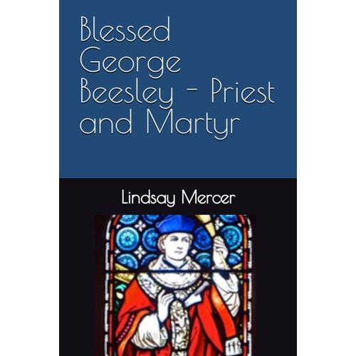 Blessed George Beesley - Priest And Martyr