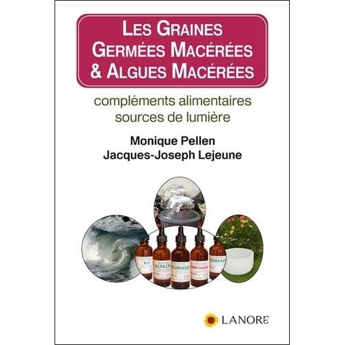 Les Graines Germées Macérées & Algues Macérées - Compléments Alimentaires, Sources De Lumière