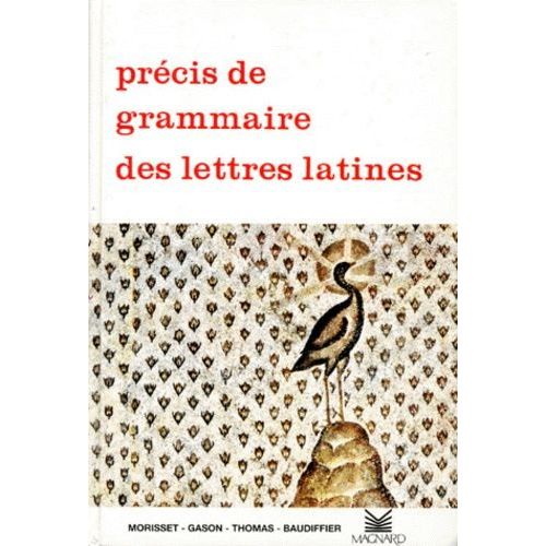 Précis De Grammaire Des Lettres Latines - Lycées, Classes Préparatoires Et Enseignement Supérieur