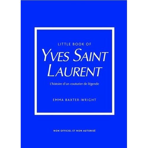 Little Book Of Yves Saint-Laurent - L'histoire D'un Couturier De Légende