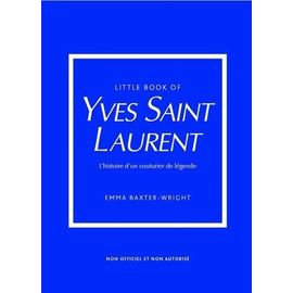 Little Book Of Yves Saint-Laurent - L'histoire D'un Couturier De Légende