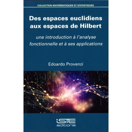 Des Espaces Euclidiens Aux Espaces De Hilbert - Une Introduction À L'analyse Fonctionelle Et À Ses Applications