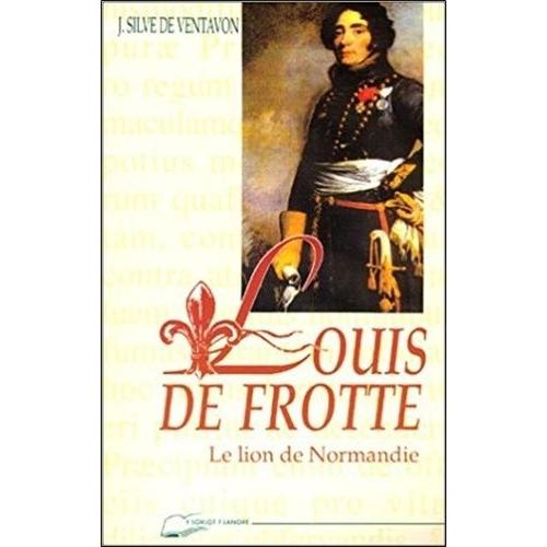 Louis De Frotté - Le Lion De Normandie