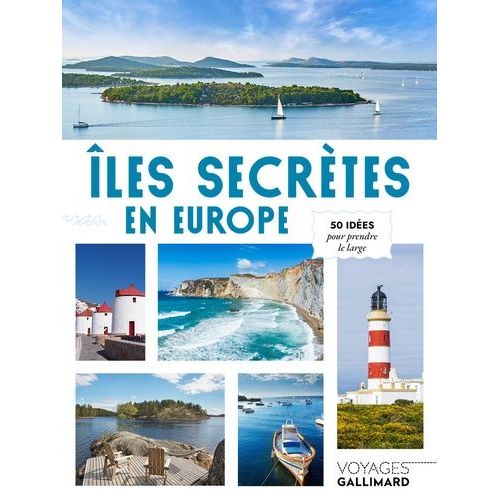 Îles Secrètes En Europe - 50 Idées Pour Prendre Le Large