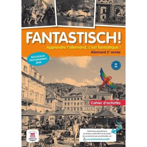 Allemand 2e Année A1-A2 Fantastisch ! - Cahier D'activités