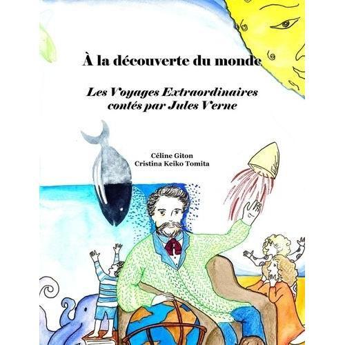 A La Découverte Du Monde - Les Voyages Extraordinaires Contés Par Jules Verne
