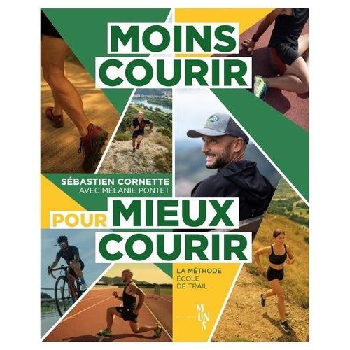 Moins Courir Pour Mieux Courir - La Méthode Ecole De Trail