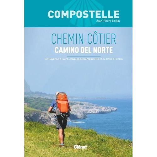 Chemin Côtier - Camino Del Norte - De Bayonne À Saint-Jacques-De-Compostelle Et Au Cabo Fisterra