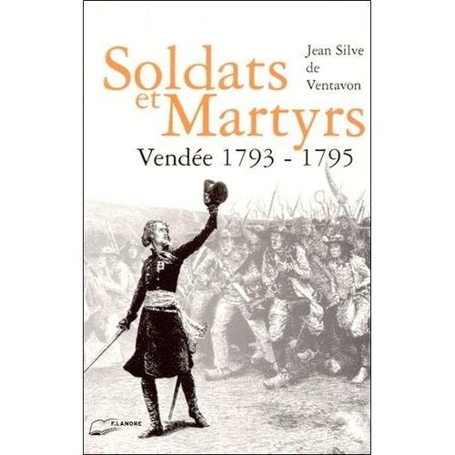 Soldat Et Martyrs - Vendée 1793-1795