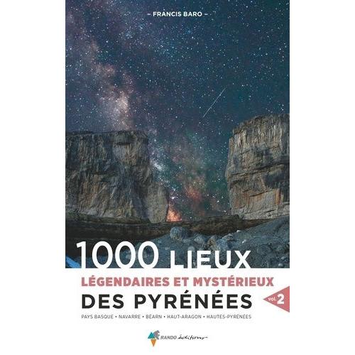 1000 Lieux Légendaires Et Mystérieux Des Pyrénées - Volume 2