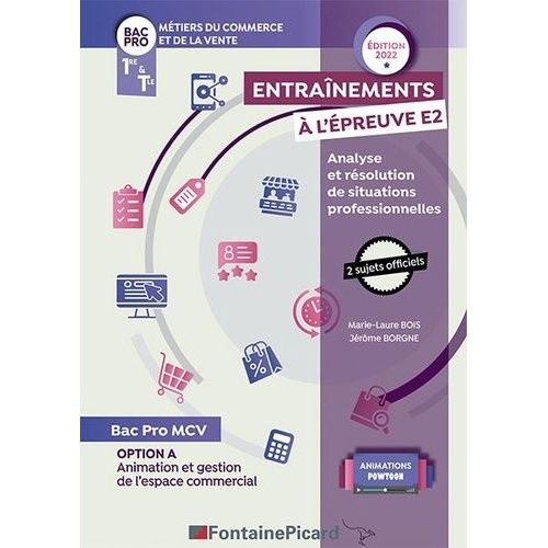 Entraînements À L'épreuve E2 Analyse Et Résolution De Situations Professionnelles 1re & Tle Bac Pro Mcv - Option A - Animation Et Gestion De L'espace Commercial