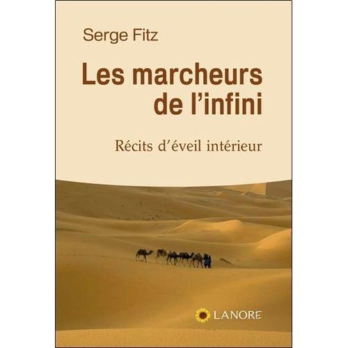 Les Marcheurs De L'infini - Récits D'éveil Intérieur