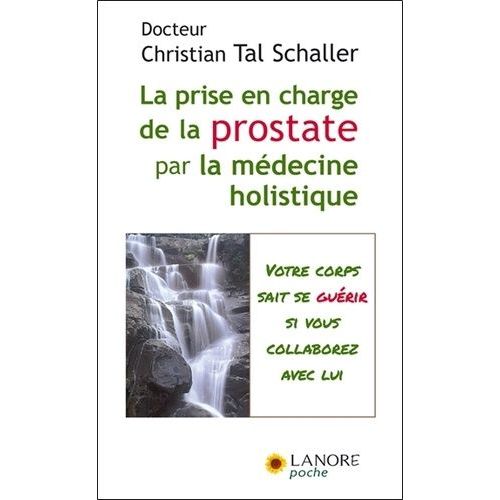 Prise En Charge De La Prostate Par La Médecine Holistique - Guérir Sans Subir Ni Souffrir !