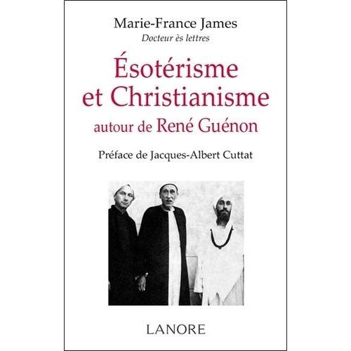 Esotérisme Et Christianisme Autour De René Guénon- Esotérisme, Occultisme, Franc-Maçonnerie Et Christianisme Aux Xixe Et Xxe Siècles - Coffret 2 Volumes