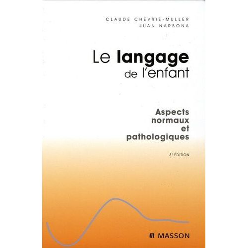 Le Langage De L'enfant - Aspects Normaux Et Pathologiques