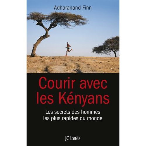 Courir Avec Les Kényans - Les Secrets Des Hommes Les Plus Rapides Du Monde