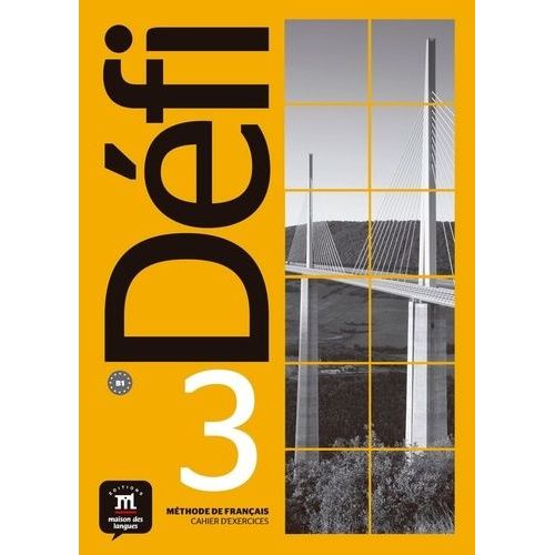 Méthode De Français Défi 3 B1 - Cahier D'exercices