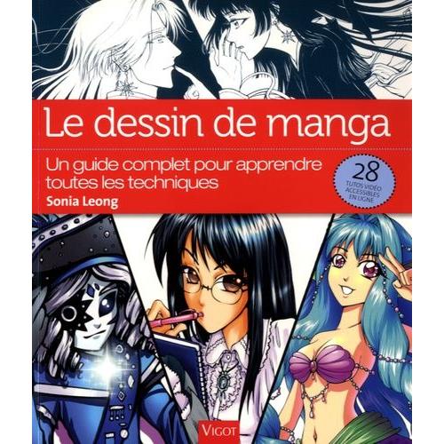 Le Dessin De Manga - Un Guide Complet Pour Apprendre Toutes Les Techniques