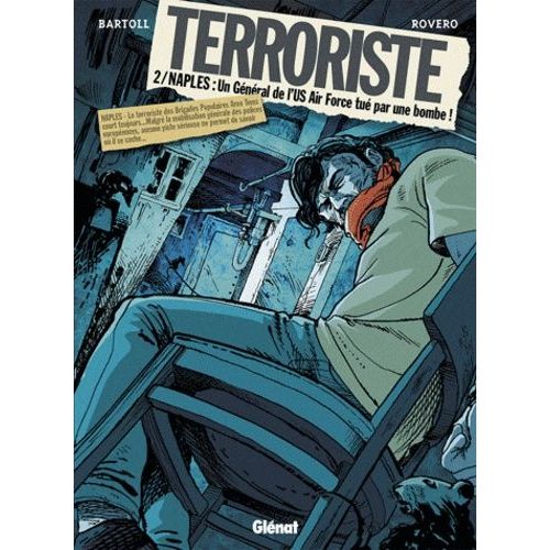 Terroriste - Tome 2 - Naples : Un Général De L'us Air Force Tué Par Une Bombe !