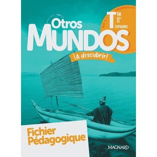 Espagnol Tle A2+ B1/B2 Otros Mundos A Descubrir! - Fichier Pédagogique