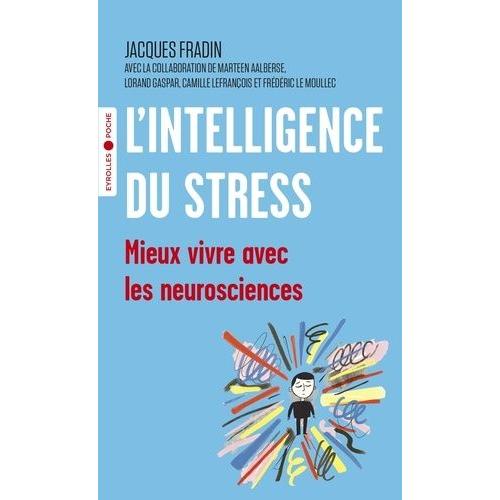 L'intelligence Du Stress - Mieux Vivre Avec Les Neurosciences