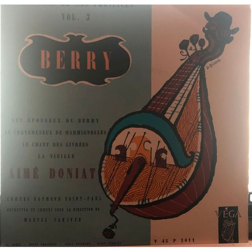 Chansons De Nos Provinces Vol. 3 - Berry - Aime Doniat - Les Epouseux Du Berry - Le Cornemuseux De Marmignolles - Le Chant Des Livres - La Vieille - Vinyle 45t - Bon Etat