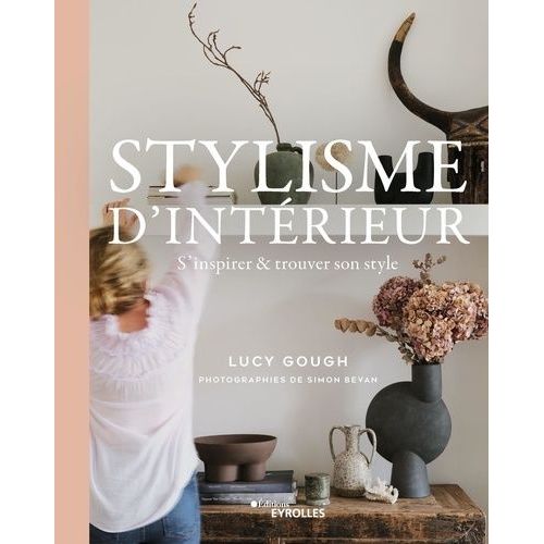 Stylisme D'intérieur - S'inspirer & Trouver Son Style