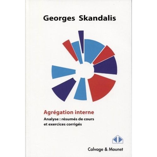 Agrégation Interne - Analyse, Résumés De Cours Et Exercices Corrigés