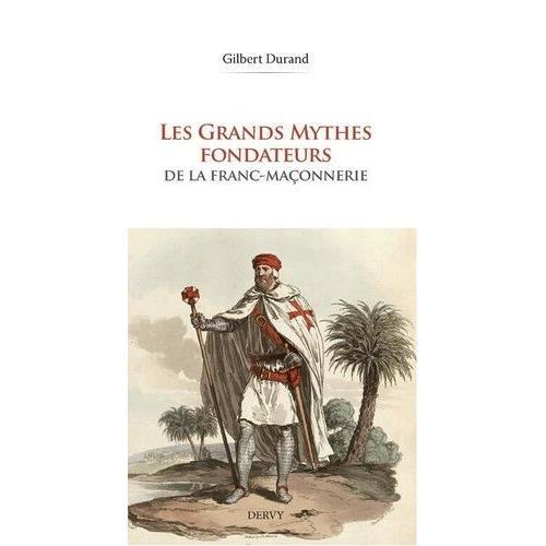Les Mythes Fondateurs De La Franc-Maçonnerie