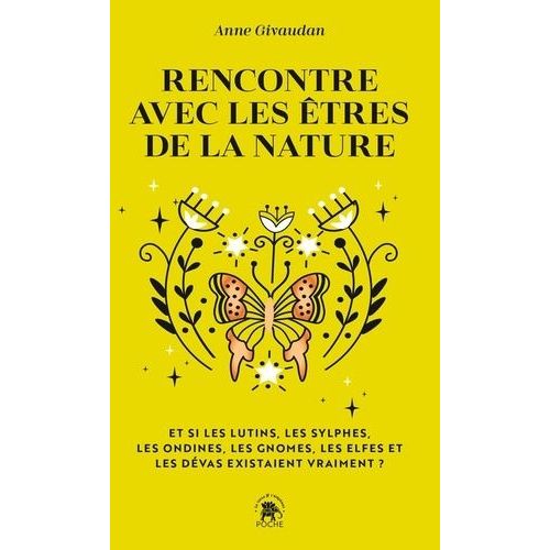 Rencontre Avec Les Êtres De La Nature - Et Si Les Lutins, Les Sylphes, Les Ondines, Les Gnomes, Les Elfes Et Les Dévas Existaient Vraiment ?