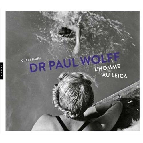 Dr Paul Wolff - L'homme Au Leica