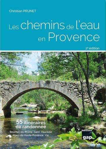 Les Chemins De L'eau En Provence - 55 Itinéraires De Randonnée