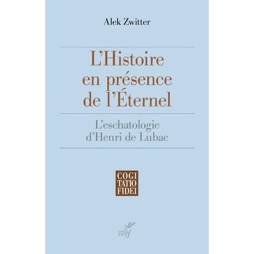 L'histoire En Présence De L'éternel - L'eschatologie D'henri De Lubac