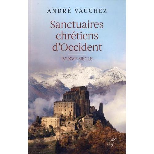 Sanctuaires Chrétiens D'occident - Ive-Xvie Siècle