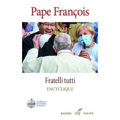 Fratelli Tutti - Sur La Fraternité Et L'amitié Sociale - Lettre Encyclique