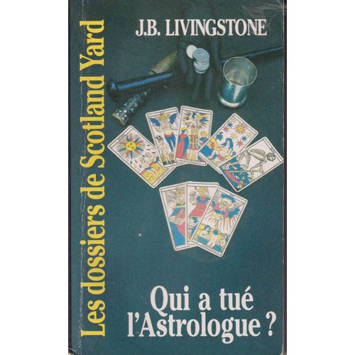 Qui A Tué L'astrologue - Les Dossiers De Scotland Yard - J.B. Livingstone