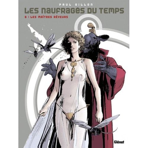 Les Naufragés Du Temps - Tome 6 - Les Maîtres Rêveurs