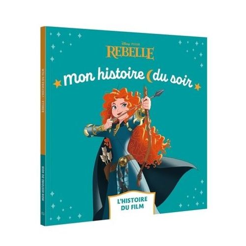 Rebelle - L'histoire Du Film