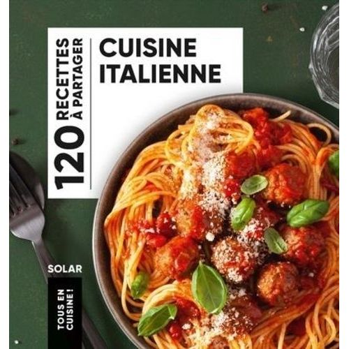 Cuisine Italienne - 120 Recettes À Partager