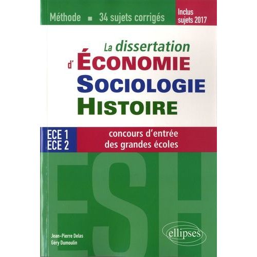 La Dissertation D'economie, Sociologie, Histoire (Esh) Aux Concours D'entrée Des Grandes Écoles De Commerce - 34 Sujets Corrigés