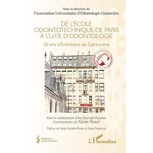 De L?École Odontotechnique De Paris À L'u.F.R. D'odontologie - 50 Ans D'entretiens De Garancière