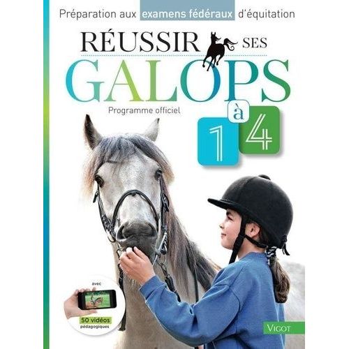 Réussir Ses Galops 1 À 4 - Préparation Aux Examens Fédéraux D'équitation